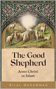 The Good Shepherd Jesus Christ in Islam