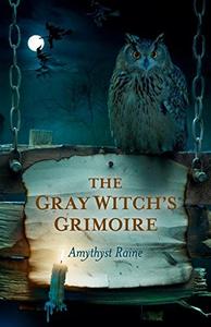 The Gray Witch’s Grimoire