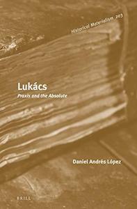 Lukács Praxis and the Absolute