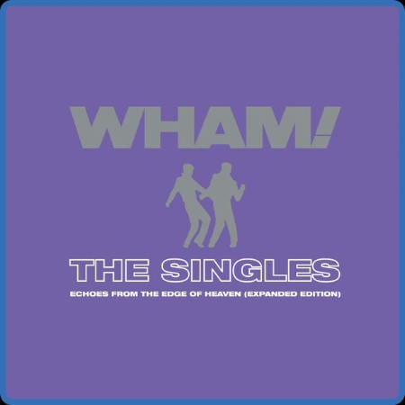 Wham!  The Singles: Echoes from the Edge of Heaven  2023