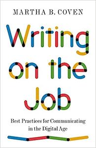 Writing on the Job Best Practices for Communicating in the Digital Age