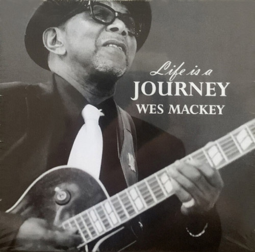 Wes Mackey - Life Is A Journey (2013) [lossless]
