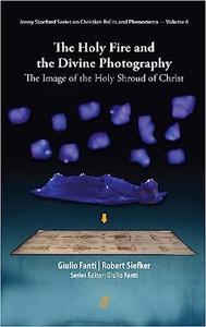 The Holy Fire and the Divine Photography The Image of the Holy Shroud of Christ