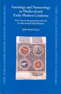 Astrology and Numerology in Medieval and Early Modern Catalonia The Tractat de prenostication de la vida natural dels hòmens