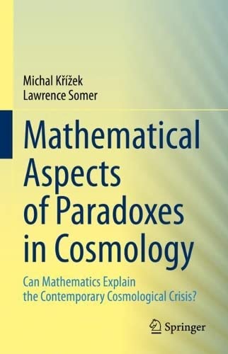 Mathematical Aspects of Paradoxes in Cosmology Can Mathematics Explain the Contemporary Cosmological Crisis