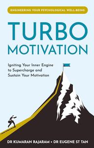 Turbo Motivation Igniting Your Inner Engine to Supercharge and Sustain Your Motivation
