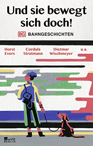 Cover: Stratmann, Cordula  -  Und sie bewegt sich doch!: Bahngeschichten