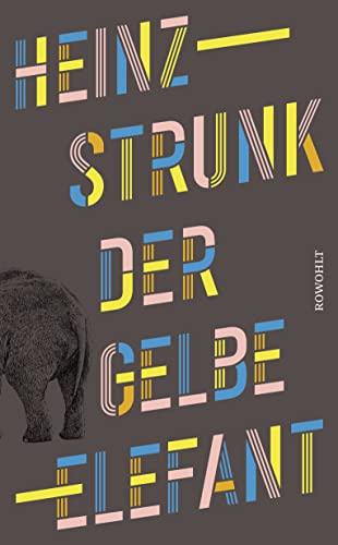 Strunk, Heinz  -  Der gelbe Elefant