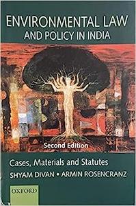 Environmental Law and Policy in India Cases, Materials and Statutes