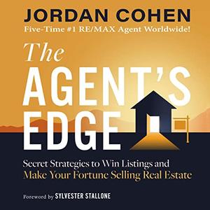 The Agent’s Edge Secret Strategies to Win Listings and Make Your Fortune Selling Real Estate [Audiobook]