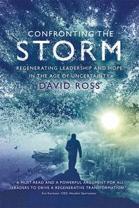 Confronting the Storm Regenerating Leadership and Hope in the Age of Uncertainty