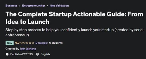 The Complete Startup Actionable Guide From Idea to Launch