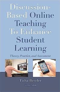 Discussion-Based Online Teaching To Enhance Student Learning Theory, Practice and Assessment Ed 2