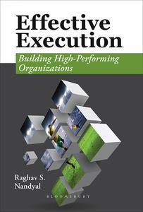Effective ExecutionBuilding High–Performing Organizations