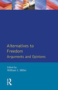 Alternatives to Freedom Arguments and Opinions