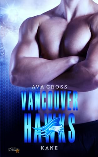 Cover: Ava Cross  -  Vancouver Hawks: Kane (Eishockey - Sportsromance - Reihe 2)