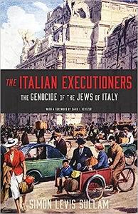 The Italian Executioners The Genocide of the Jews of Italy