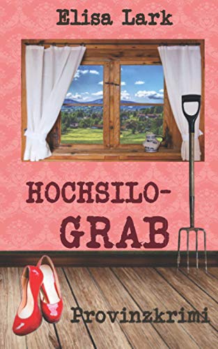 Elisa Lark  -  Hochsilograb: Vierter Fall der Huber Franzi