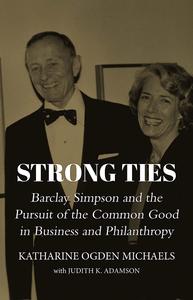 Strong Ties Barclay Simpson and the Pursuit of the Common Good in Business and Philanthropy