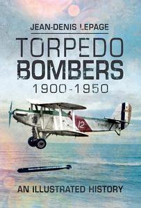Torpedo Bombers 1900-1950 An Illustrated History