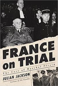 France on Trial The Case of Marshal Pétain