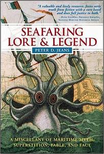 Seafaring Lore and Legend A Miscellany of Maritime Myth, Superstition, Fable, and Fact