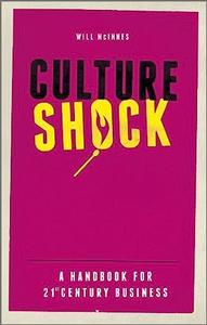 Culture Shock A Handbook For 21st Century Business