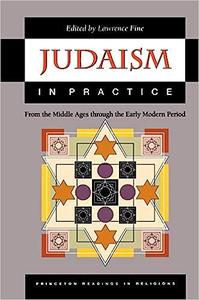 Judaism in Practice From the Middle Ages through the Early Modern Period