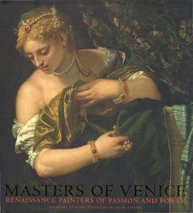 Masters of Venice. Renaissance Painters of Passion and Power