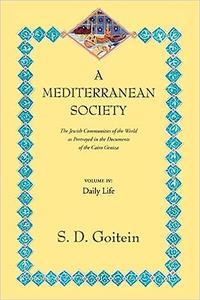 A Mediterranean Society, Vol. IV Daily Life