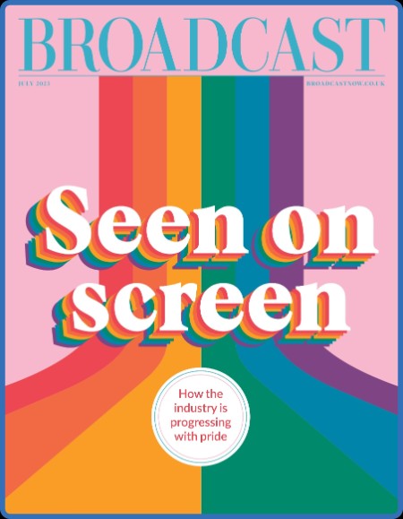 Broadcast Magazine - 30 June 2023 1e1023b39a2590f93475dba539092456