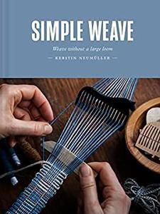 Simple Weave Create beautiful pieces without a loom