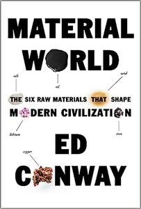 Material World The Six Raw Materials That Shape Modern Civilization