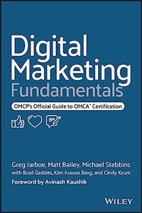Digital Marketing Fundamentals OMCP's Official Guide to OMCA Certification