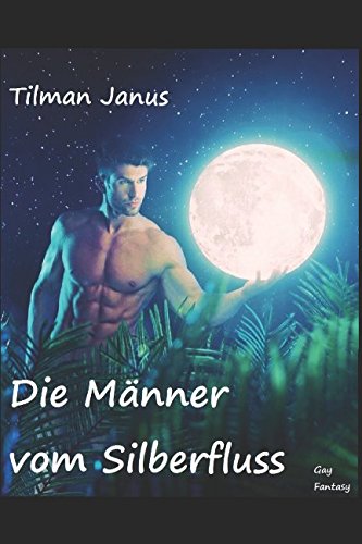 Tilman Janus  -  Die M&auml;nner vom Silberfluss