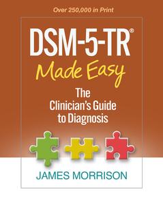 DSM–5–TR Made Easy The Clinician's Guide to Diagnosis