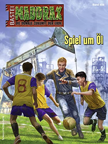 Christian Schwarz  -  Maddrax 608  -  Spiel um &Ouml;l
