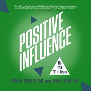 Positive Influence Be the I in Team The I in Team Series, Book 2 [Audiobook]