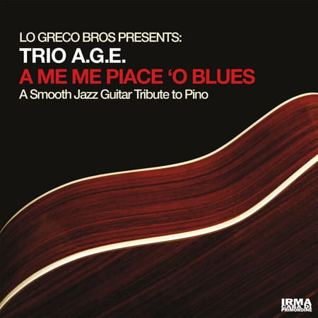 Lo Greco Bros, Trio A. G. E.  - A Me Me Piace 'O Blues A Guitar Tribute To Pino (2023)