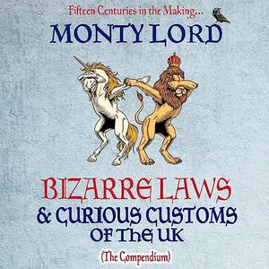 Bizarre Laws & Curious Customs of the UK The Compendium [Audiobook]