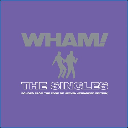 Wham!  The Singles: Echoes from the Edge of Heaven (Expanded) 2023