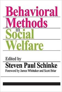 Behavioral Methods in Social Welfare Helping Children, Adults, and Families in Community Settings