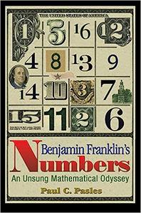Benjamin Franklin's Numbers An Unsung Mathematical Odyssey