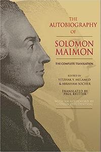 The Autobiography of Solomon Maimon The Complete Translation
