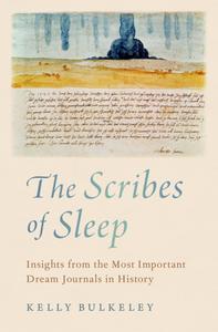 The Scribes of Sleep Insights from the Most Important Dream Journals in History