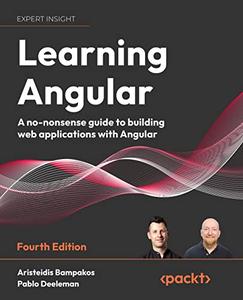 Learning Angular A no–nonsense guide to building web applications with Angular 15, 4th Edition