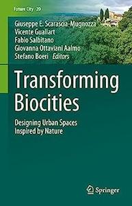 Transforming Biocities Designing Urban Spaces Inspired by Nature