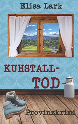 Elisa Lark  -  Kuhstalltod: Dritter Fall der Huber Franzi