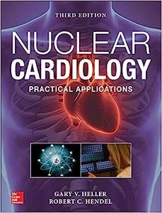 Nuclear Cardiology Practical Applications, Third Edition