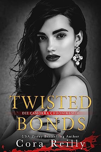 Cora Reilly  -  Twisted Bonds  -  eine dunkle Mafia Romanze: deutsche Ausgabe
